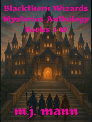 cover image of Blackthorn Wizards Mysteries Anthology Books 1-10